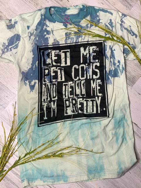 Let me pet cows and tell me I'm pretty.