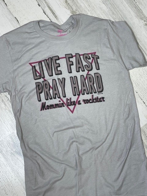 Live Fast Pray Hard Mommin' like a rockstar