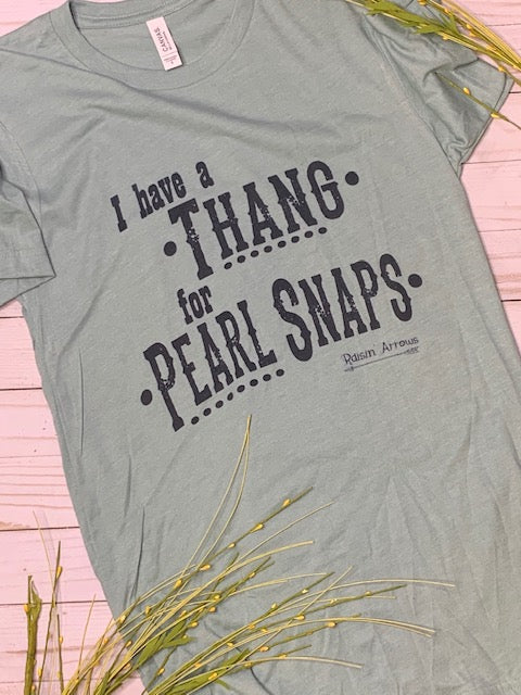 I have a thang for pearl snaps