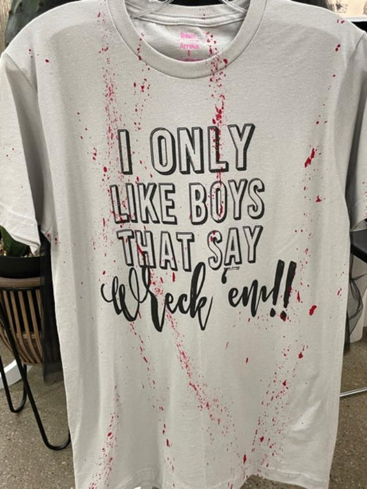 I only like boys that say wreck em